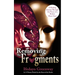 Removing The Fragments: A Healing Journey Through the Pieces of a Broken Heart Story