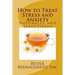 How to Treat Stress and Anxiety: Naturally and Effectively
