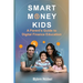 Smart Money Kids: a Parent's Guide to Digital Finance Education
