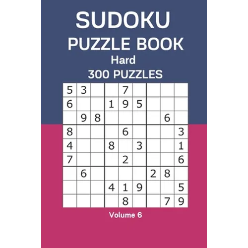 Sudoku Puzzle Book Hard: 300 Puzzles Volume 6