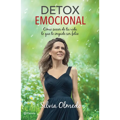 Detox Emocional: Cómo Sacar de Tu Vida Lo Que Te Impide Ser Feliz