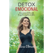 Detox Emocional: Cómo Sacar de Tu Vida Lo Que Te Impide Ser Feliz