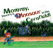 Mommy, There's a Dinosaur in the Cornfield!