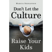 Don't Let the Culture Raise Your Kids
