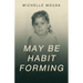 May Be Habit Forming