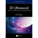 3D Ultrasound: Devices, Applications, and Algorithms
