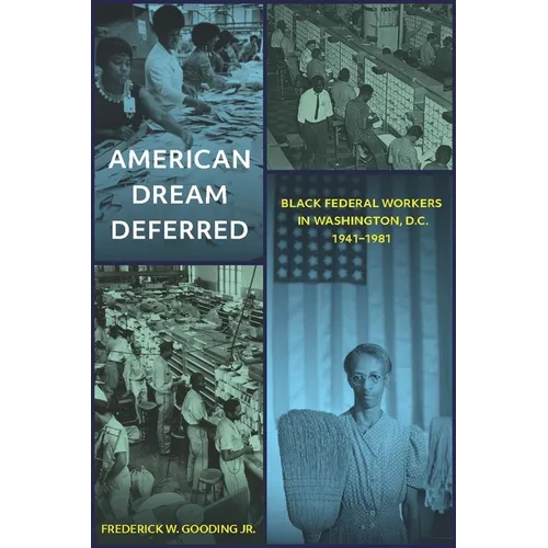 American Dream Deferred: Black Federal Workers in Washington, D.C., 1941-1981