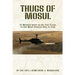 Thugs of Mosul: 15 Months with an Air Cav Troop in the Most Violent City in Iraq