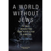 A World Without Jews: The Nazi Imagination from Persecution to Genocide