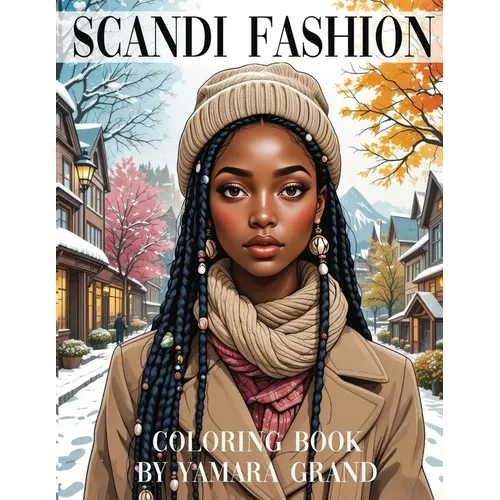 Scandi Fashion Coloring Book: Aesthetic & Cozy Pages for Stylish Women and Teens