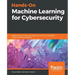 Hands-On Machine Learning for Cybersecurity