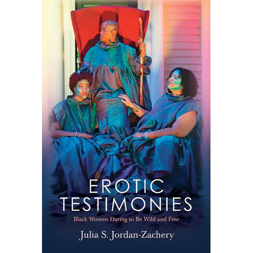 Erotic Testimonies: Black Women Daring to Be Wild and Free