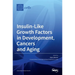 Insulin-Like Growth Factors in Development, Cancers and Aging