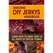 Amazing DIY Jerkys Handbook: Learn how to make jerky in all sorts of special forms!