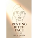 Resting Bitch Face