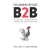 Humanizing B2B: The New Truth in Marketing That Will Transform Your Brand and Your Sales