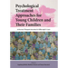 Psychological Treatment Approaches for Young Children and Their Families