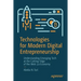 Technologies for Modern Digital Entrepreneurship: Understanding Emerging Tech at the Cutting-Edge of the Web 3.0 Economy