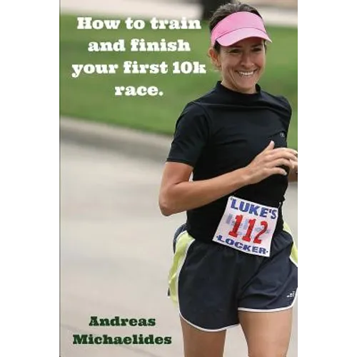 How to train and finish your first 10k race.