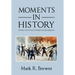 Moments in History: People and Events Worth Remembering