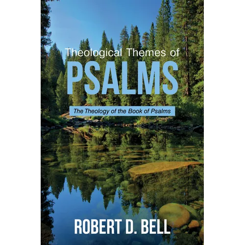 Theological Themes of Psalms: The Theology of the Book of Psalms