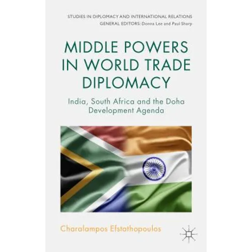 Middle Powers in World Trade Diplomacy: India, South Africa and the Doha Development Agenda