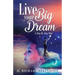 Live Your Big Dream: A Step-By-Step Plan