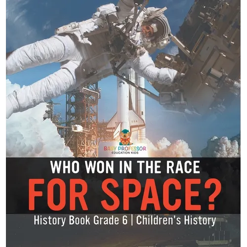 Who Won in the Race for Space? History Book Grade 6 Children's History