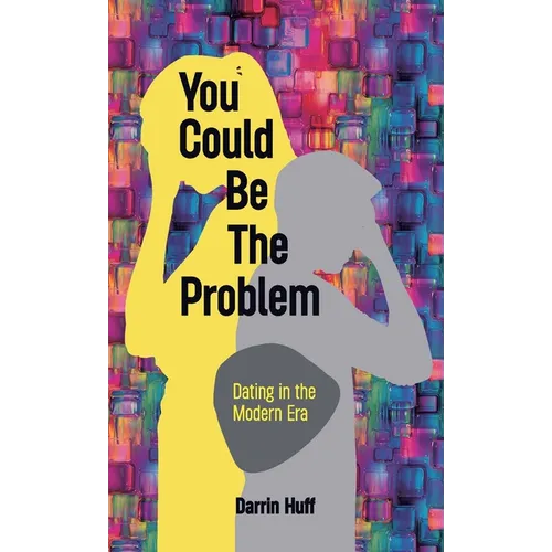 You Could be the Problem, Dating in the Modern Era