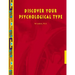 Discover Your Psychological Type: Establish your Psychological Type, including your general characteristics, how you relate to others, and your counte