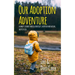 Our Adoption Adventure: A Family's Journey Through Infertility, Adoption, and Raising Adopted Kids