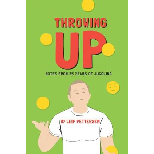 Throwing Up: Notes from 35 Years of Juggling