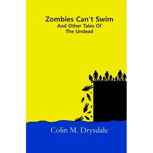 Zombies Can't Swim And Other Tales Of The Undead