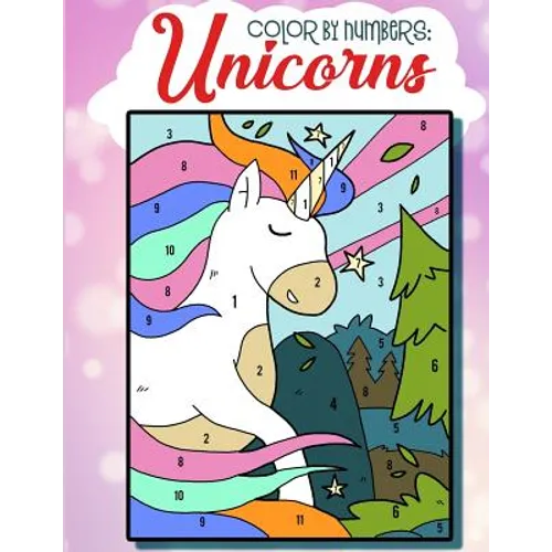 Color By Numbers: Unicorns: Unicorn Color By Numbers For Kids - Improve Brain Learning And Drawing Skills For Kids.