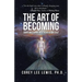 The Art of Becoming: Quantum Leaping into Your Future Self