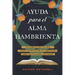 Ayuda Para El Alma Hambrienta: Palabras de Ánimo Para Aumentar Tu Apetito Por La Palabra de Dios