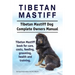 Tibetan Mastiff. Tibetan Mastiff Dog Complete Owners Manual. Tibetan Mastiff book for care, costs, feeding, grooming, health and training.