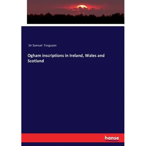Ogham inscriptions in Ireland, Wales and Scotland
