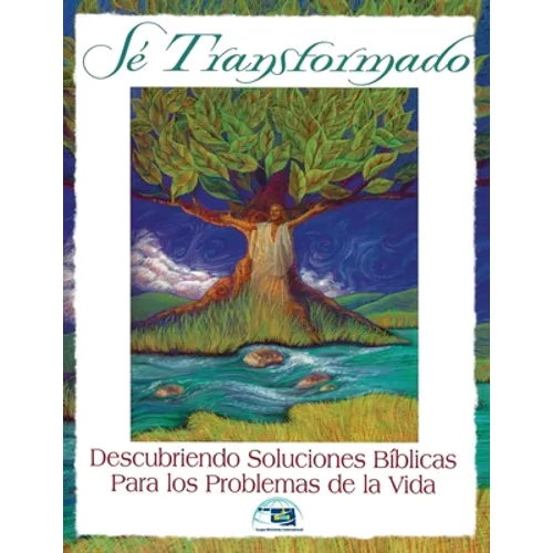 Se Transformado: Descubriendo Soluciones Biblicas Para los Problemas de la Vidas