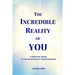 The Incredible Reality of You: A Spiritual Guide to the Awakening of Consciousness