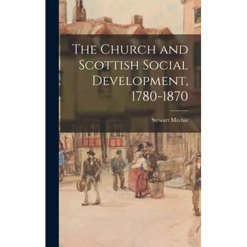 The Church and Scottish Social Development, 1780-1870