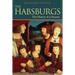 The Habsburgs: The History of a Dynasty