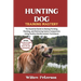 Hunting Dog Training Mastery: The Essential Guide to Raising Pointing, Flushing, and Retrieving Canine Companions Using Positive Reinforcement Techniq