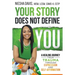 Your Story Does Not Define You: A Healing Journey from Trauma Through Expression and Self-Affirmation