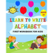 Learn to Write Alphabet First Workbook For Kids: get ready your kids to learn to write alphabets basic before back to school (52 Pages)