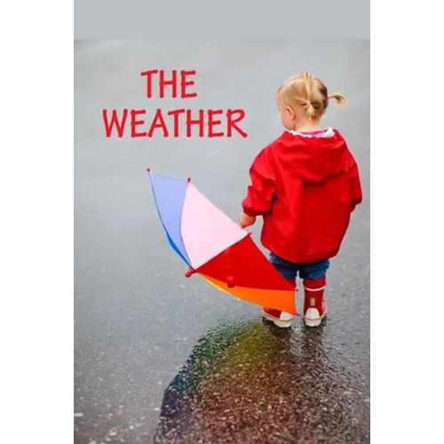 The Weather: All kinds of weather.