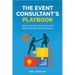 The Event Consultant's Playbook: How to Monetise Your Expertise and Build a Six-Figure Advisory Business