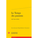 Le Temps Des Passions: Xixe-Xxie Siecles