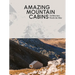 Amazing Mountain Cabins: Architecture Worth the Hike