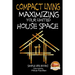 Compact Living - Maximizing Your Limited House Space